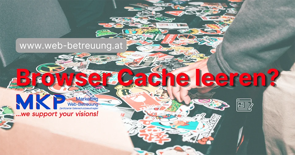 MKP Marketing & Web-Betreuung | Blog | Browser Cache leeren?