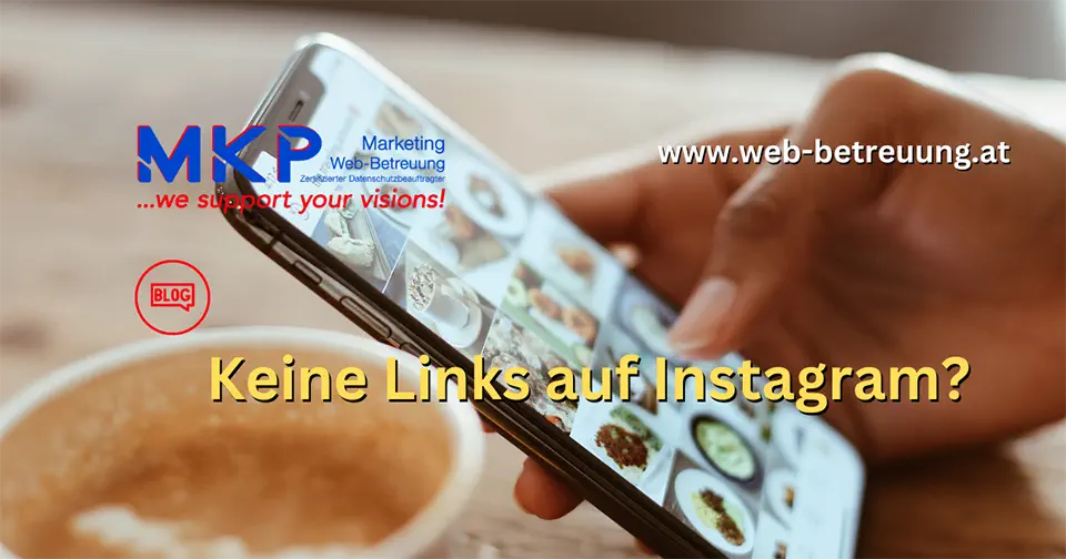 MKP Marketing & Web-Betreuung | Blog | Keine LINKS bei Instagram?