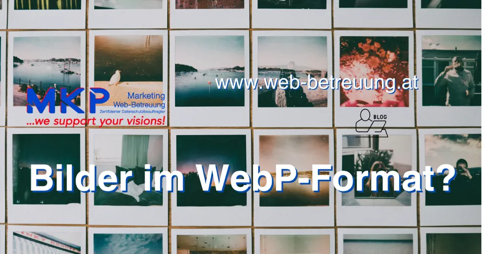 MKP Marketing & Web-Betreuung | Blog | Bilder in WebP?