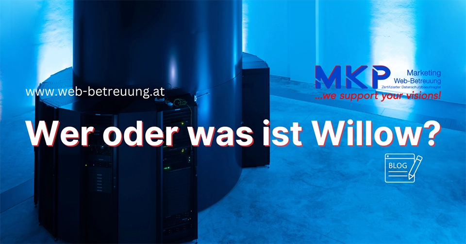 MKP Marketing & Web-Betreuung | Blog | Wer oder was ist Willow