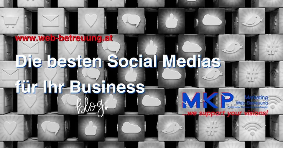 MKP Marketing & Web-Betreuung | Blog | Die besten Social Medias für ihr Business