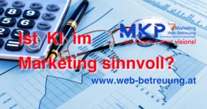 MKP Marketing & Web-Betreuung | Blog | Ist KI im Marketing sinnvoll?