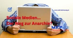 MKP Marketing & Web-Betreuung | Blog | Soziale Medien - der Weg zur digitalen Anarchie